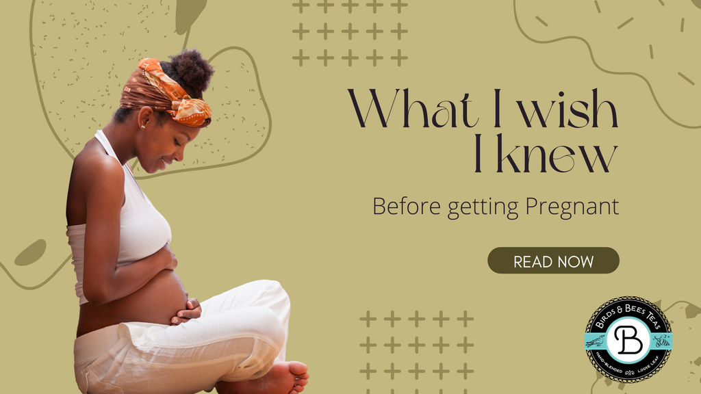 What I wish I knew before getting pregnant...