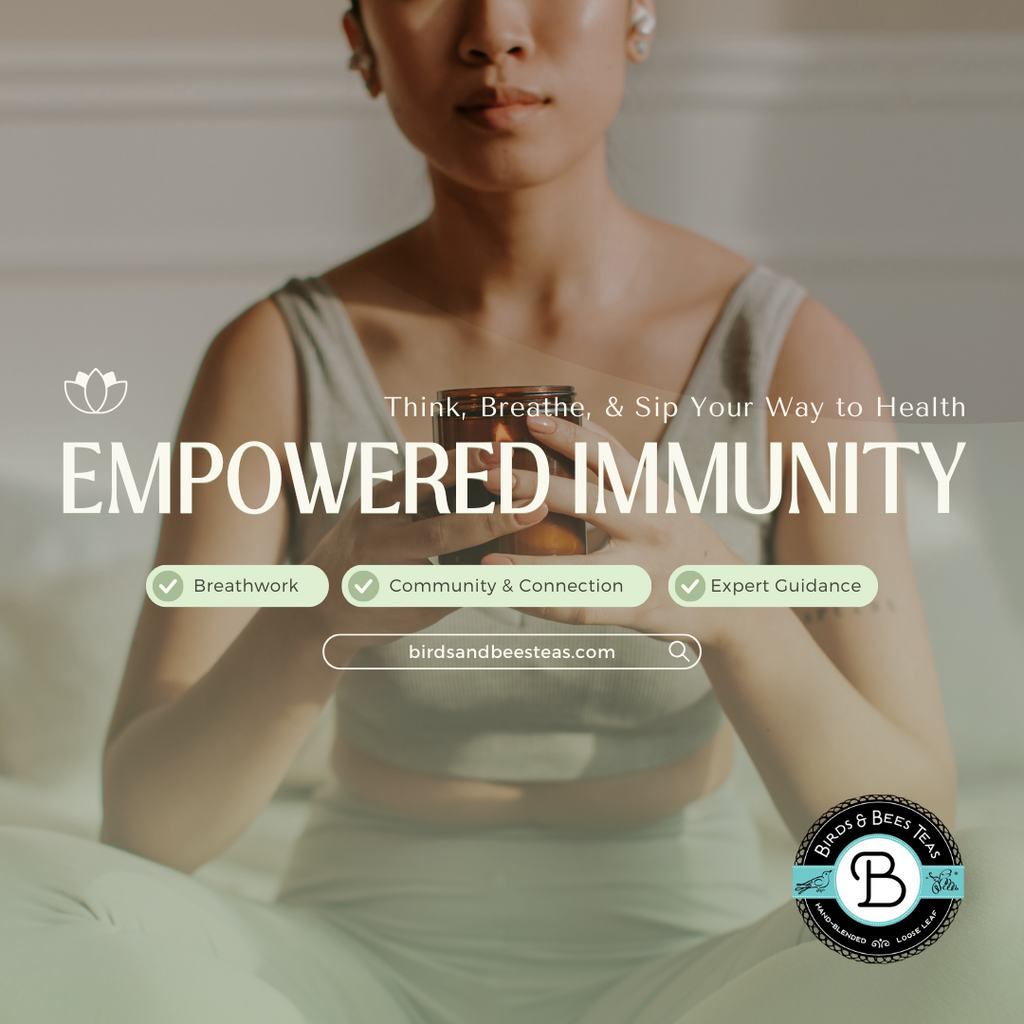 Empowered Immunity : Think, Breathe & Sip Your Way to Health